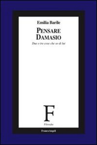 Pensare Damasio. Due o tre cose che so di lui - Librerie.coop Pensare Damasio. Due o tre cose che so di lui - Librerie.coop