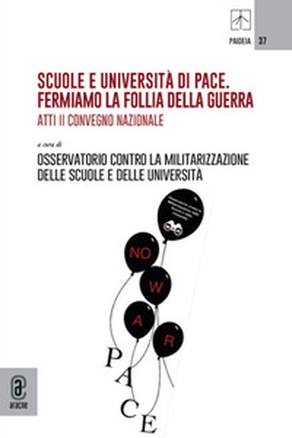 Scuole e università di Pace. Fermiamo la follia della guerra. Atti II Convegno Nazionale - Librerie.coop
