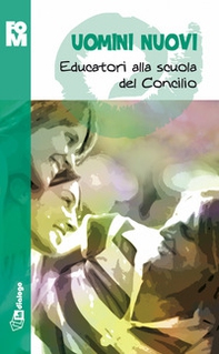 Uomini nuovi. Educatori alla scuola del Concilio - Librerie.coop Uomini nuovi. Educatori alla scuola del Concilio - Librerie.coop