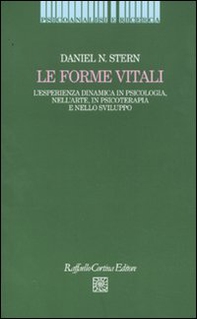 Le forme vitali. L'esperienza dinamica in psicologia, nell'arte, in psicoterapia e nello sviluppo - Librerie.coop Le forme vitali. L'esperienza dinamica in psicologia, nell'arte, in psicoterapia e nello sviluppo - Librerie.coop