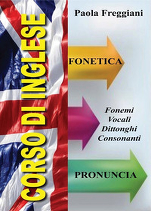 Corso di inglese: fonetica e pronuncia - Librerie.coop Corso di inglese: fonetica e pronuncia - Librerie.coop