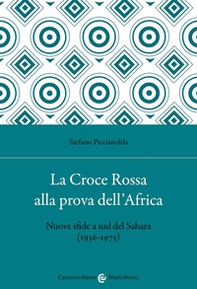 La Croce Rossa alla prova dell'Africa. Nuove sfide a sud del Sahara (1936-1975) - Librerie.coop