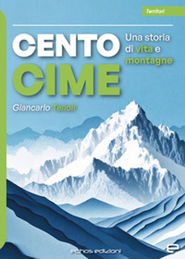 Cento cime. Una storia di vita e montagne - Librerie.coop Cento cime. Una storia di vita e montagne - Librerie.coop