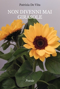 Non divenni mai girasole - Librerie.coop