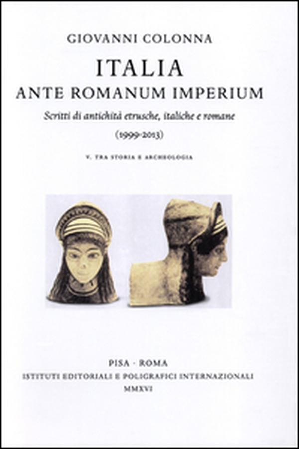 Italia ante Romanum Imperium. Scritti di antichità etrusche, italiche e romane (1999-2013) vol. 5-6: Tra storia e archeologia-Tra arte e archeologia, epigrafia... - Librerie.coop Italia ante Romanum Imperium. Scritti di antichità etrusche, italiche e romane (1999-2013) vol. 5-6: Tra storia e archeologia-Tra arte e archeologia, epigrafia... - Librerie.coop