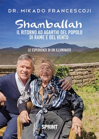 Shamballah. Il ritorno ad Agarthi del popolo di rame e del vento - Librerie.coop