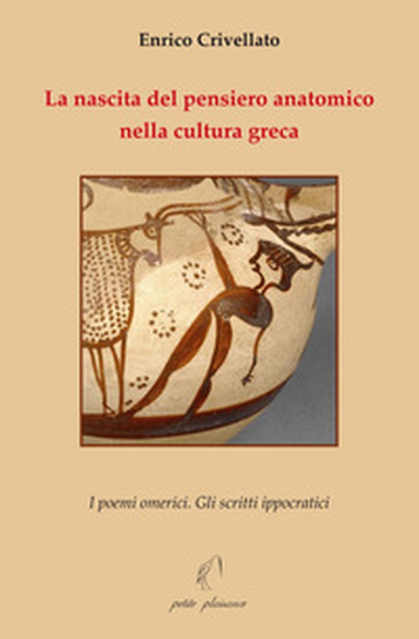 La nascita del pensiero anatomico nella cultura greca. I poemi omerici. Gli scritti ippocratici - Librerie.coop La nascita del pensiero anatomico nella cultura greca. I poemi omerici. Gli scritti ippocratici - Librerie.coop