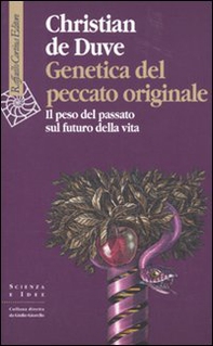 Genetica del peccato originale. Il peso del passato sul futuro della vita - Librerie.coop