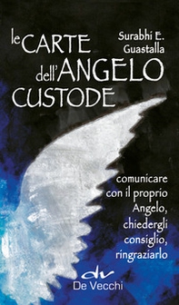 Le carte dell'angelo custode. Comunicare con il proprio angelo, chiedergli consiglio, ringraziarlo - Librerie.coop