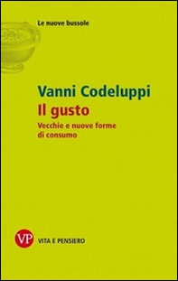 Il gusto. Vecchie e nuove forme di consumo - Librerie.coop