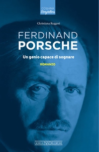 Ferdinand Porsche. Un genio capace di sognare - Librerie.coop