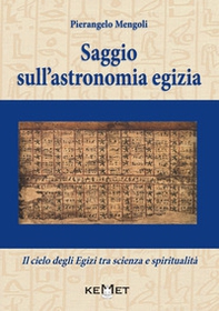 Saggio sull'astronomia egizia. Il cielo degli Egizi tra scienza e spiritualità - Librerie.coop
