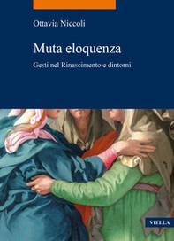 Muta eloquenza. Gesti nel Rinascimento e dintorni - Librerie.coop Muta eloquenza. Gesti nel Rinascimento e dintorni - Librerie.coop