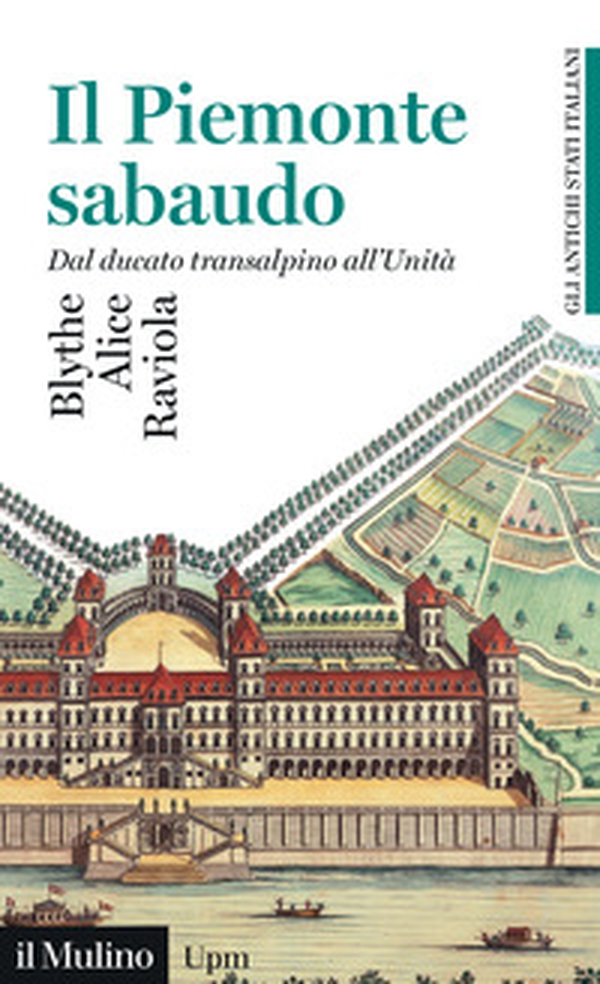 Il Piemonte sabaudo. Dal ducato transalpino all'Unità. Gli antichi stati italiani - Librerie.coop Il Piemonte sabaudo. Dal ducato transalpino all'Unità. Gli antichi stati italiani - Librerie.coop