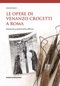 Le opere di Venanzo Crocetti a Roma. Studio di un patrimonio diffuso - Librerie.coop