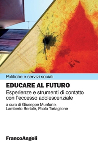 Educare al futuro. Esperienze e strumenti di contatto con l’eccesso adolescenziale - Librerie.coop Educare al futuro. Esperienze e strumenti di contatto con l’eccesso adolescenziale - Librerie.coop