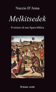 Melkitsedek. Il mistero di una figura biblica - Librerie.coop Melkitsedek. Il mistero di una figura biblica - Librerie.coop