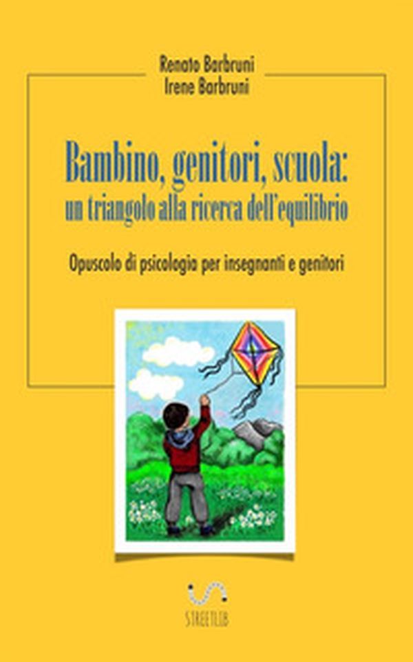 Bambino, genitori, scuola: un triangolo alla ricerca dell'equilibrio. Opuscolo di psicologia per insegnanti e genitori - Librerie.coop Bambino, genitori, scuola: un triangolo alla ricerca dell'equilibrio. Opuscolo di psicologia per insegnanti e genitori - Librerie.coop