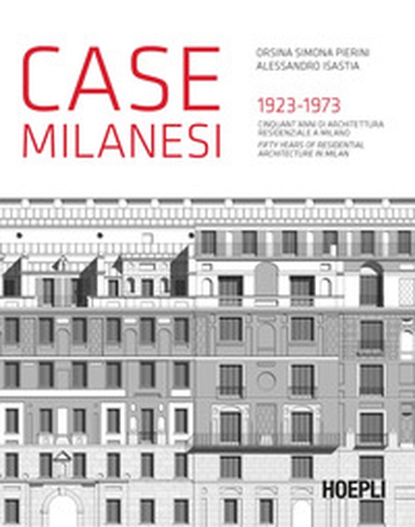 Case milanesi. 1923-1973. Cinquant'anni di architettura residenziale a Milano. Ediz. italiana e inglese - Librerie.coop Case milanesi. 1923-1973. Cinquant'anni di architettura residenziale a Milano. Ediz. italiana e inglese - Librerie.coop