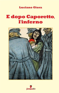 E dopo Caporetto, l'inferno - Librerie.coop