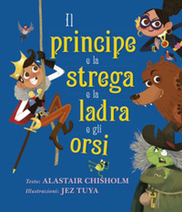Il principe e la strega e la ladra e gli orsi - Librerie.coop Il principe e la strega e la ladra e gli orsi - Librerie.coop