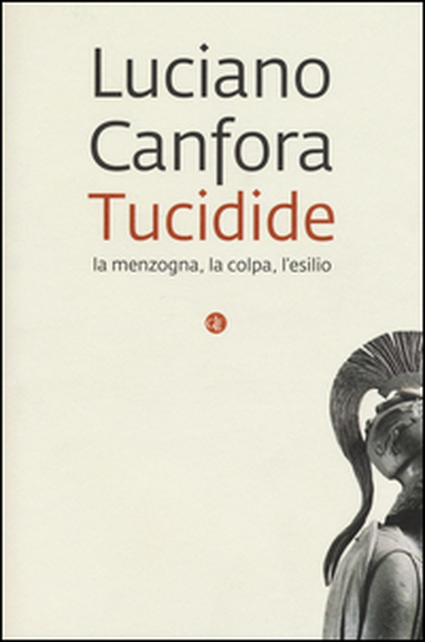Tucidide. La menzogna, la colpa, l'esilio - Librerie.coop Tucidide. La menzogna, la colpa, l'esilio - Librerie.coop