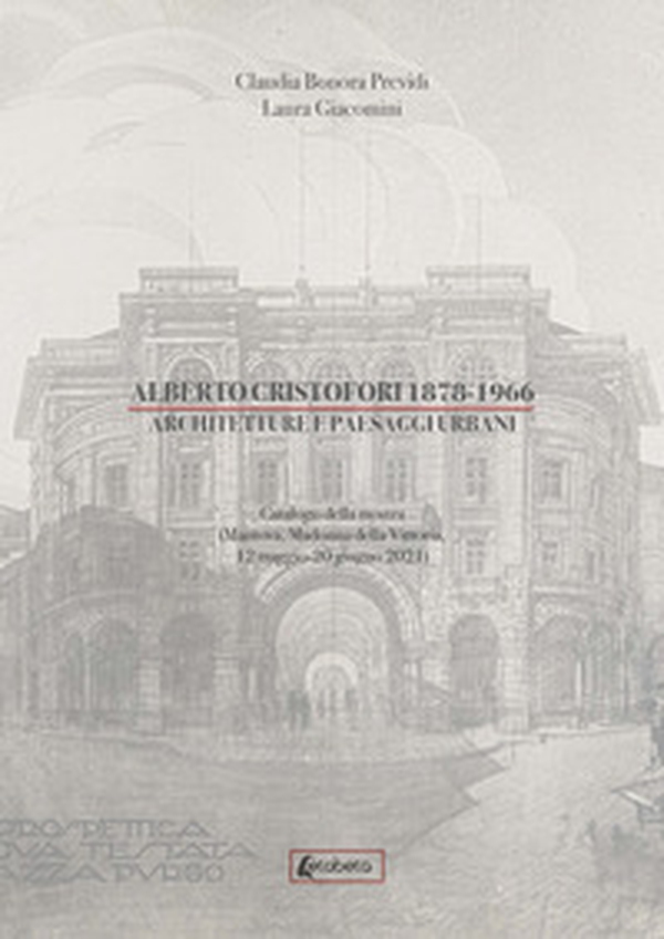 Alberto Cristofori 1878-1966. Architetture e paesaggi urbani - Librerie.coop Alberto Cristofori 1878-1966. Architetture e paesaggi urbani - Librerie.coop