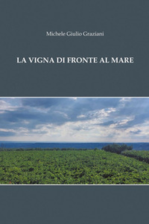 La vigna di fronte al mare - Librerie.coop La vigna di fronte al mare - Librerie.coop