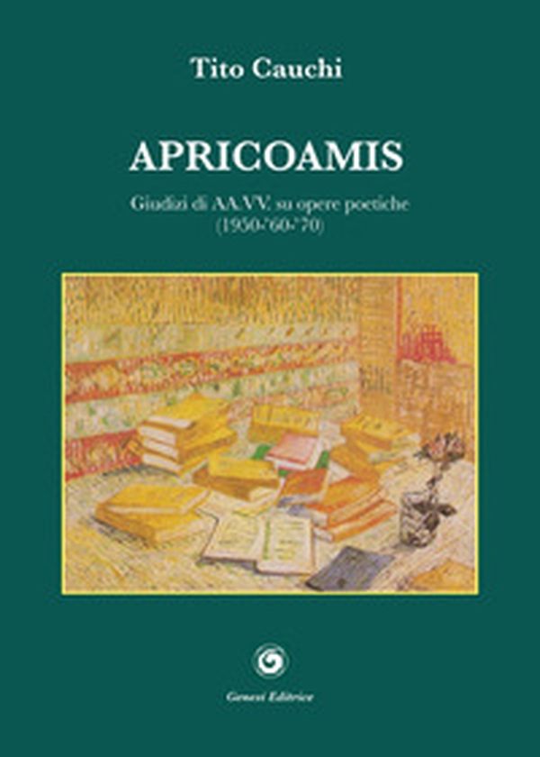 Apricoamis. Giudizi di AA.VV. su opere poetiche (1950-'60-'70). Anteprime, prime emozioni, conchiglia di mare, amante di sabbia, isola di cielo - Librerie.coop Apricoamis. Giudizi di AA.VV. su opere poetiche (1950-'60-'70). Anteprime, prime emozioni, conchiglia di mare, amante di sabbia, isola di cielo - Librerie.coop
