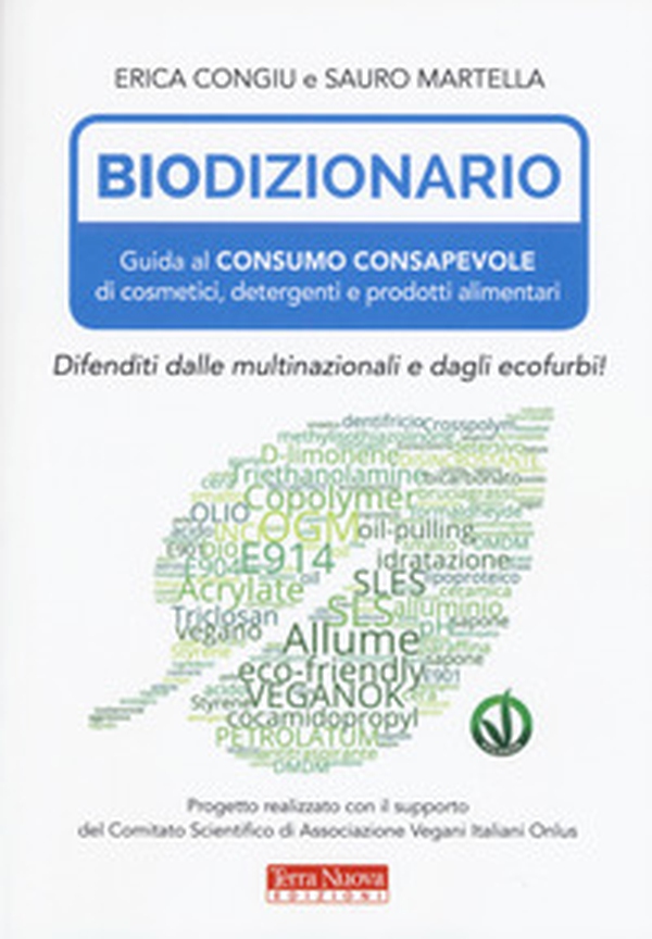 Biodizionario. Guida al consumo consapevole di cosmetici, detergenti e prodotti alimentari - Librerie.coop Biodizionario. Guida al consumo consapevole di cosmetici, detergenti e prodotti alimentari - Librerie.coop