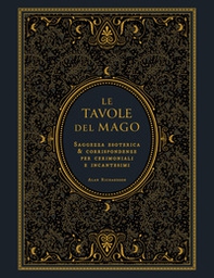 Le tavole del mago. Saggezza esoterica e corrispondenze per cerimoniali e incantesimi - Librerie.coop