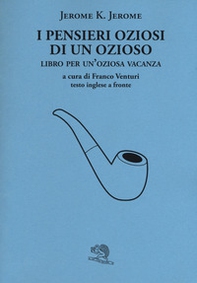 I pensieri oziosi di un ozioso. Libro per un'oziosa vacanza. Testo inglese a fronte - Librerie.coop
