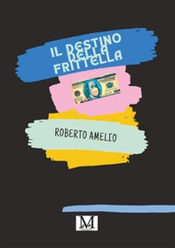 Il destino della frittella - Librerie.coop Il destino della frittella - Librerie.coop