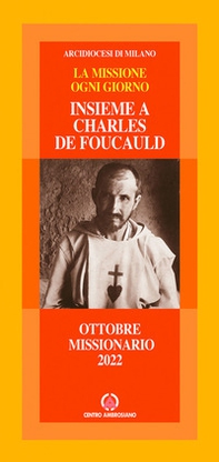 Insieme a Charles de Foucauld. La missione ogni giorno. Ottobre missionario 2022 - Librerie.coop