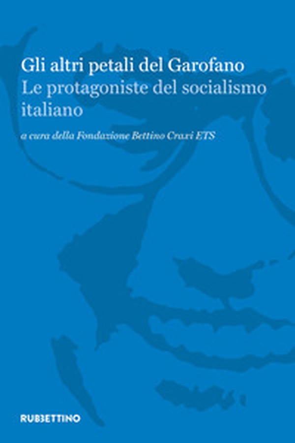 Gli altri petali del garofano. Le protagoniste del socialismo italiano - Librerie.coop Gli altri petali del garofano. Le protagoniste del socialismo italiano - Librerie.coop