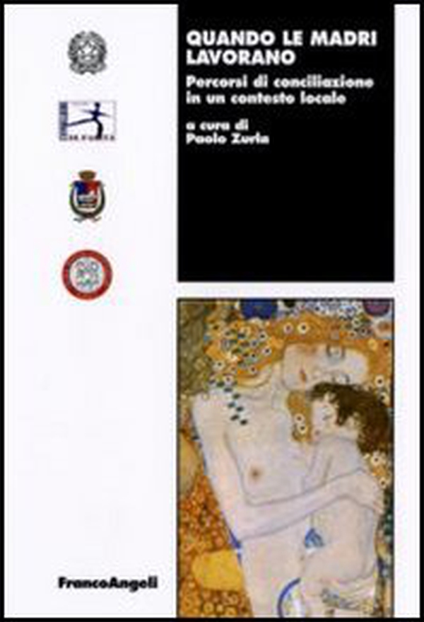 Quando le madri lavorano. Percorsi di conciliazione in un contesto locale - Librerie.coop Quando le madri lavorano. Percorsi di conciliazione in un contesto locale - Librerie.coop