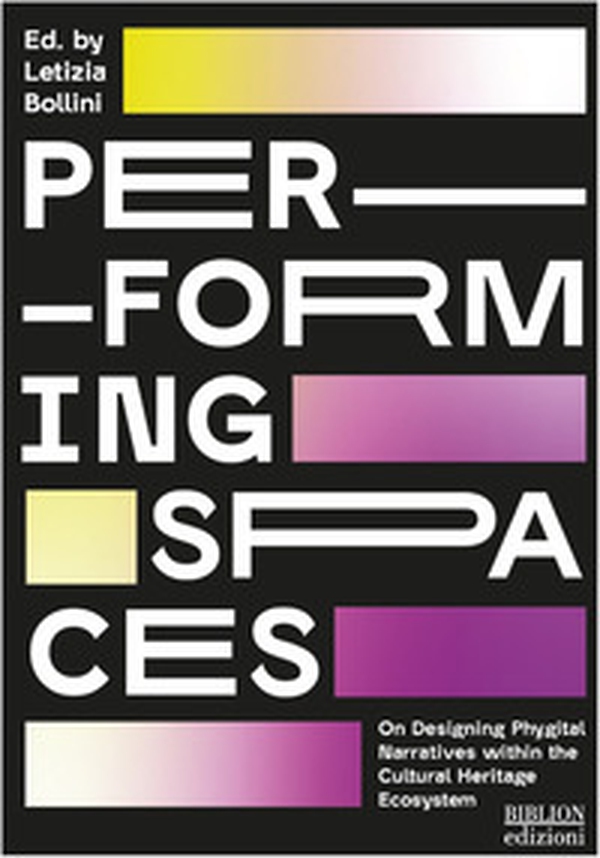 Per-forming spaces. On designing phygital narratives within the cultural heritage ecosystem - Librerie.coop