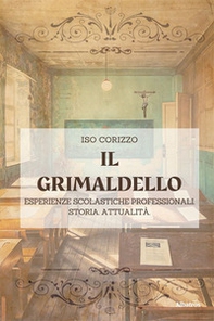 Il grimaldello. Esperienze scolastiche professionali. Storia. Attualità - Librerie.coop