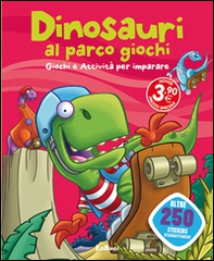 Dinosauri al parco giochi. Dinoland. Con adesivi - Librerie.coop