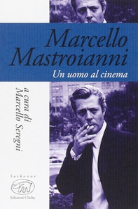 Marcello Mastroianni. Un uomo al cinema - Librerie.coop