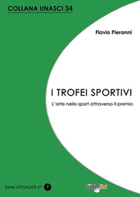 I trofei sportivi. L'arte nello sport attraverso il premio - Librerie.coop