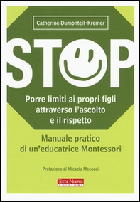Stop. Porre limiti ai propri figli attraverso l'ascolto e il rispetto. Manuale pratico di un'educatrice Montessori - Librerie.coop