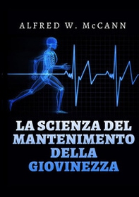 La scienza del mantenimento della giovinezza - Librerie.coop