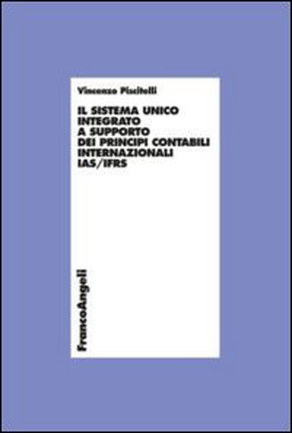 Il sistema unico integrato a supporto dei principi contabili internazionali IAS/IFRS - Librerie.coop Il sistema unico integrato a supporto dei principi contabili internazionali IAS/IFRS - Librerie.coop