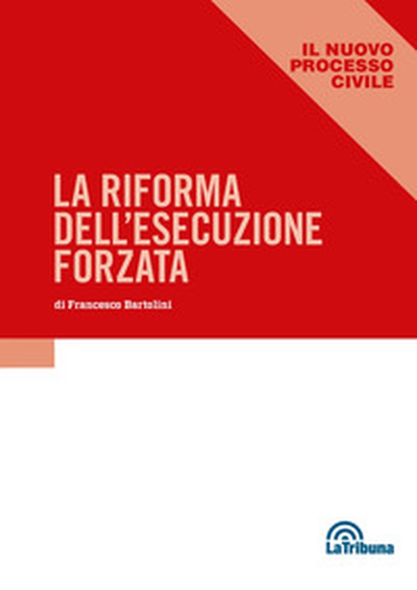 La riforma dell'esecuzione forzata - Librerie.coop La riforma dell'esecuzione forzata - Librerie.coop