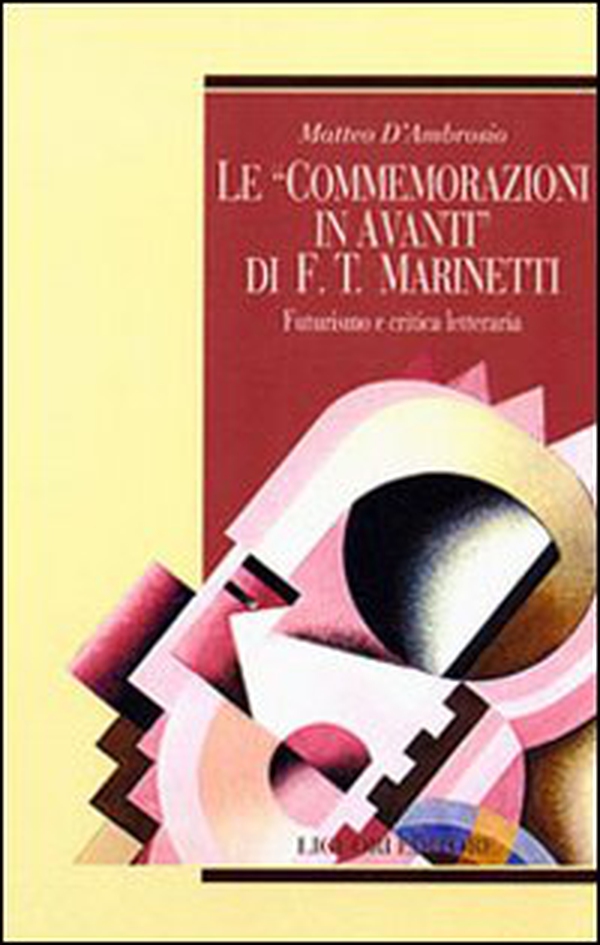 Le commemorazioni in avanti di F. T. Marinetti. Futurismo e critica letteraria - Librerie.coop Le commemorazioni in avanti di F. T. Marinetti. Futurismo e critica letteraria - Librerie.coop