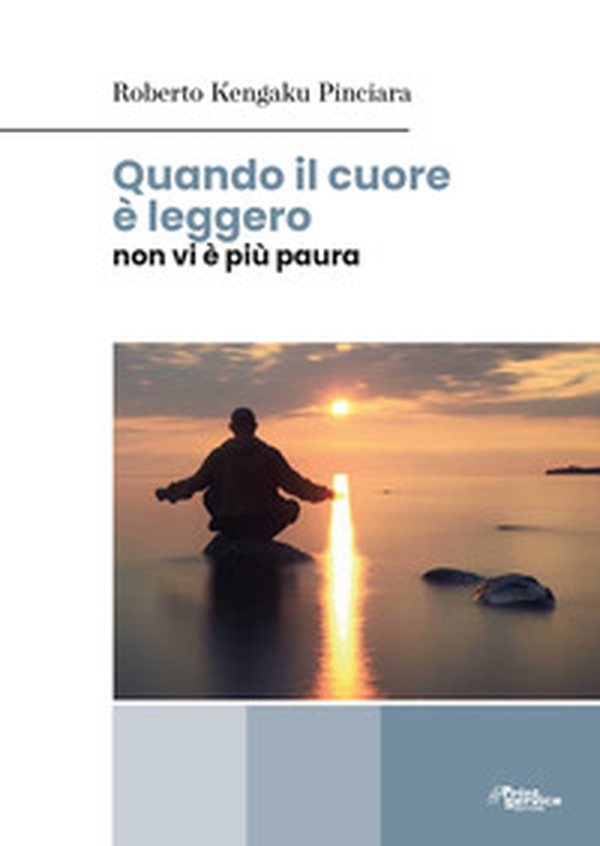 Quando il cuore è leggero non vi è più paura - Librerie.coop Quando il cuore è leggero non vi è più paura - Librerie.coop