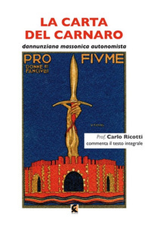 La carta del Carnaro. Dannunziana, massonica, autonomista - Librerie.coop La carta del Carnaro. Dannunziana, massonica, autonomista - Librerie.coop