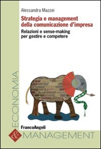 Strategia e management della comunicazione d'impresa. Relazioni e sense-making per gestire e competere - Librerie.coop