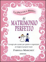 La piccola bibbia del matrimonio perfetto. Consigli utili e pratici per gestire e organizzare al meglio le proprie nozze - Librerie.coop La piccola bibbia del matrimonio perfetto. Consigli utili e pratici per gestire e organizzare al meglio le proprie nozze - Librerie.coop